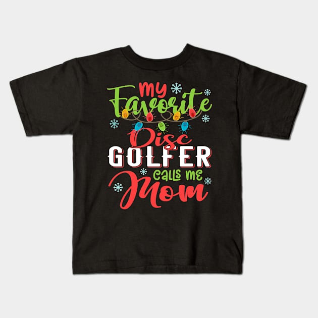 My Favorite Disc Golfer Calls Me Mom Xmas Light Christmas Gift Kids T-Shirt by Shops PR